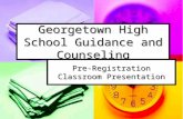 Georgetown High School Guidance and Counseling Pre-Registration Classroom Presentation.