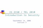 1 September 14, 2006 Lecture 3 IS 2150 / TEL 2810 Introduction to Security.