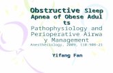 Obstructive Sleep Apnea of Obese Adults Obstructive Sleep Apnea of Obese Adults Pathophysiology and Perioperative Airway Management Anesthesiology, 2009,