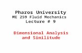 Pharos University ME 259 Fluid Mechanics Lecture # 9 Dimensional Analysis and Similitude.