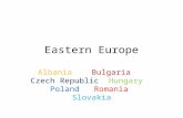 Eastern Europe Albania Bulgaria Czech Republic Hungary Poland Romania Slovakia.