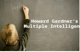 Howard Gardner’s Multiple Intelligence. The Question is NOT How Smart are You??? But really…… How Are You Smart???