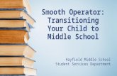 Smooth Operator: Transitioning Your Child to Middle School Hayfield Middle School Student Services Department.