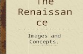 The Renaissance Images and Concepts.. The Rebirth of art, learning, & classical culture (Greek and Roman)