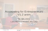 9 August 2001IN-DBL2001, Lars Monrad-Krohn, IFI,UIO 1 Accounting for Entrepreneurs V1.2 anim IN-DBL2001 Lars Monrad-Krohn, IFI, UIO.