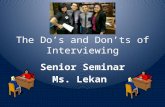 The Do’s and Don’ts of Interviewing Senior Seminar Ms. Lekan.