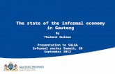 The state of the informal economy in Gauteng By Thulani Guliwe Presentation to SALGA Informal sector Summit, 20 September 2012.