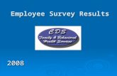 Employee Survey Results 2008. 2008 Employee Survey  Employees were asked to respond to a survey of questions covering several themes: Day-To-Day Job.