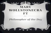 MARY WOLLSTONECRAFT Philosopher of the Day. MARY WOLLSTONECRAFT  Born in England  1759-1797  Teacher, translator, writer.