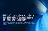 Ethical practice within a longitudinal exploration of teacher identity: SUPPORTING RESEARCH PARTICIPANTS THROUGHOUT THE COMPLEX TRANSITION FROM PRE-SERVICE.