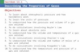 Section 13.1 Describing the Properties of Gases 1.To learn about atmospheric pressure and how barometers work 2.To learn the units of pressure 3.To understand.