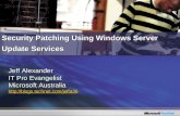 Security Patching Using Windows Server Update Services Jeff Alexander IT Pro Evangelist Microsoft Australia .