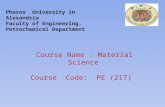 1 Pharos University in Alexandria Faculty of Engineering. Petrochemical Department Course Name : Material Science Course Code: PE (217)