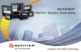 NOTIFIER ® ONYX ® Series Overview. 2 ONYX ® Series Intelligent Fire Systems Panel for virtually every size/type installation Expandable via network options.