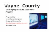 Wayne County Demographic and Economic Profile Prepared by Lecia Parks Langston Regional Economist lecialangston@utah.gov 435-688-3115.