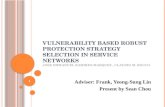 V ULNERABILITY BASED ROBUST PROTECTION STRATEGY SELECTION IN SERVICE NETWORKS J OSE E MMANUEL R AMIREZ -M ARQUEZ, C LAUDIO M. R OCCO Adviser: Frank, Yeong-Sung.
