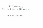 Pulmonary Infectious Disease Tory Davis, PA-C. Pneumonia  What is it? –Acute infection of the lung parenchyma, including alveolar spaces and interstitial.