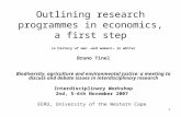 1 Outlining research programmes in economics, a first step (a history of men –and women!– in white) Bruno Tinel Biodiversity, agriculture and environmental.