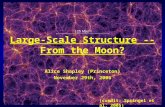 Large-Scale Structure -- From the Moon? Alice Shapley (Princeton) November 29th, 2006 (credit: Springel et al. 2005)