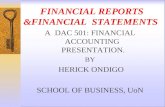 FINANCIAL REPORTS &FINANCIAL STATEMENTS A DAC 501: FINANCIAL ACCOUNTING PRESENTATION. BY HERICK ONDIGO SCHOOL OF BUSINESS, UoN.