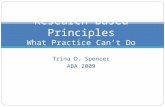 Trina D. Spencer ABA 2009 Research Based Principles What Practice Can’t Do Without.