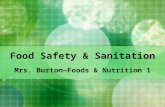 Food Safety & Sanitation Mrs. Burton—Foods & Nutrition 1.