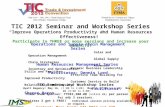 1 TIC 2012 Seminar and Workshop Series “Improve Operations Productivity and Human Resources Effectiveness!” Participate in THREE or more sessions and increase.