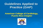 1 Guidelines Applied to Practice (GAP) American College of Cardiology, Puerto Rico Chapter.
