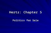 Hertz: Chapter 5 Politics for Sale. Price of Politics Party politics has increasingly become one dimensional – all parties support capitalism This makes.