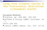 Long-Term Climate Cycles &the Proterozoic Glaciations(Snowball Earth) Assigned Reading: Stanley, pp. 269-282, 325-329 Hoffman & Schrag (2002) Terra Nova,