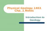 Physical Geology 1403 Chp. 1 Notes Introduction to Geology.