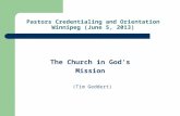 Pastors Credentialing and Orientation Winnipeg (June 5, 2013) The Church in God’s Mission (Tim Geddert)