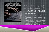 FRAUDNET ALERT TRAINING Upon completion of this training, you will be able to understand, prioritize, and respond to FraudNet alerts you receive from the.