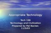 Appropriate Technology Tech 198 Technology and Civilization Prepared by Pat Backer, 11/5/03.