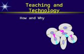 Teaching and Technology How and Why. Why do faculty want technology in the classroom and learning space?