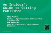 An Insider’s Guide to Getting Published Paul Gibbs Editor, Higher Education, Skills and Work- based Learning Rob Edwards Head of Publishing Development,