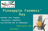Pineapple Farmers’ Day ANOTHER STEP TOWARDS BIOLOGICAL PINEAPPLE CULTIVATION FOR SA PRODUCERS. 3rd MARCH 2011 BATHURST.