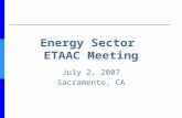 Energy Sector ETAAC Meeting July 2, 2007 Sacramento, CA.