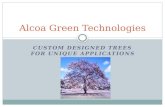 CUSTOM DESIGNED TREES FOR UNIQUE APPLICATIONS Alcoa Green Technologies.