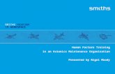SMITHS PERFORM IN AEROSPACE Human Factors Training in an Avionics Maintenance Organisation Presented by Nigel Moody.