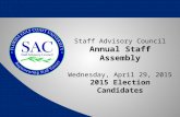 Annual Staff Assembly 2015 Election Candidates Staff Advisory Council Annual Staff Assembly Wednesday, April 29, 2015 2015 Election Candidates.