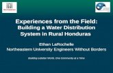 Experiences from the Field: Building a Water Distribution System in Rural Honduras Ethan LaRochelle Northeastern University Engineers Without Borders Building.