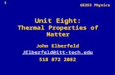 1 Unit Eight: Thermal Properties of Matter John Elberfeld JElberfeld@itt-tech.edu 518 872 2082 GE253 Physics.