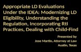 Appropriate LD Evaluations Under the IDEA: Modernizing LD Eligibility, Understanding the Regulation, Incorporating RtI Practices, Dealing with Child-Find.