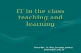 IT in the class teaching and learning Presenter : Dr. Wen, Jia-rong ( Jerome) jerome@stu.edu.tw.