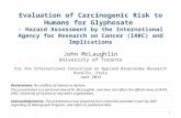 Evaluation of Carcinogenic Risk to Humans for Glyphosate - Hazard Assessment by the International Agency for Research on Cancer (IARC) and Implications.