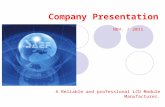 Company Presentation NOV. / 2011 A Reliable and professional LCD Module Manufacturer.