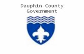 Dauphin County Government. Dauphin County Dauphin County is home to Pennsylvania's capital city of Harrisburg.