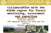 Strengthening Monitoring, Assessment and Reporting on Sustainable Forest Management in Asia (GCP/INT/988/JPN) Collaboration with the ASEAN region for forest.