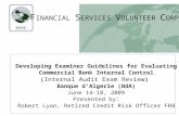 F INANCIAL S ERVICES V OLUNTEER C ORPS Developing Examiner Guidelines for Evaluating Commercial Bank Internal Control ( Internal Audit Exam Review ) Banque.